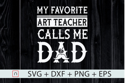 My Favorite Art Teacher Calls Me Dad svg