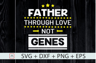 Father Through Love Not Genes,Step Dad