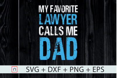 My Favorite Lawyer Calls Me Dad svg