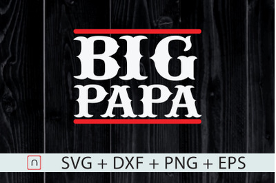 Funny Big Papa,Big Daddy,Father&#039;s Day