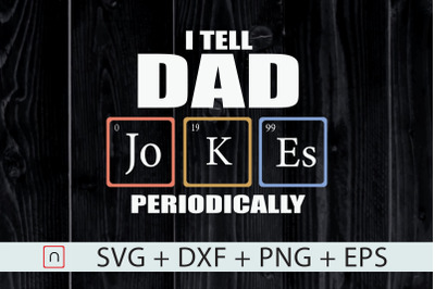 I Tell Dad Jokes Periodically,Father Day