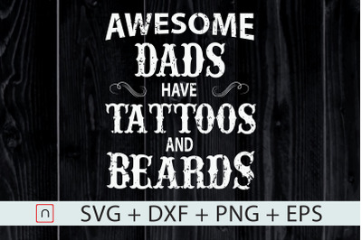 Awesome Dads Have Tattoos and Beards svg