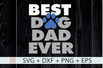 Best Dog Dad Ever&2C;Dog Dad Best&2C;Dad svg