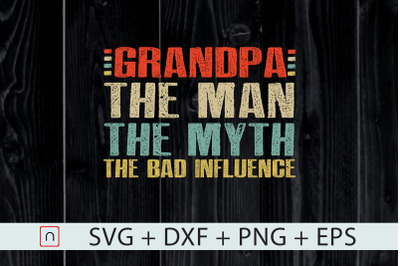 Grandpa,Man Myth Bad Influence,Papa svg