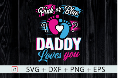 Pink Or Blue Daddy Loves You,Fathers day