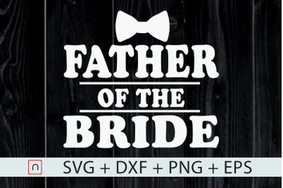 Father Of The Bride&2C;Wedding Bachelor svg