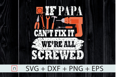 If Papa Can&#039;t Fix It No One Can,Papa svg