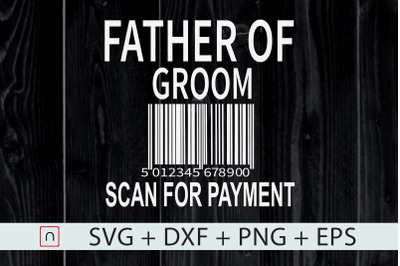 Father of the Bride SVG,Scan For Payment