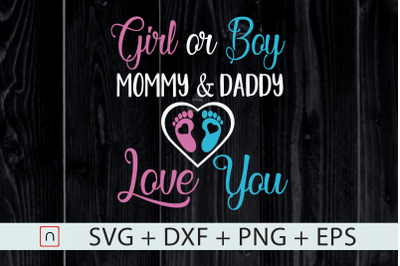 Girl Or Boy,Mommy &amp; Daddy Love You svg