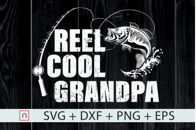 Reel Cool Grandpa&2C;Fishing Gift Svg Dad