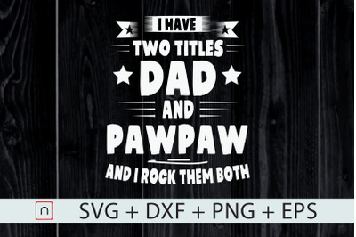 I Have Two Titles Dad And Papa,Father