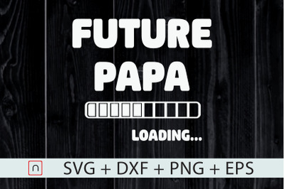 Future Papa Loading Svg,New Dad Gift svg