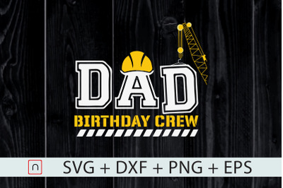 Dad Birthday Crew,Construction Birthday