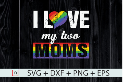 LGBT,I Love My Two Moms,Gay Pride Gifts