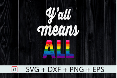 LGBT,YALL MEANS ALL,Gay Pride Svg,LGBTQ+