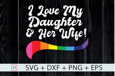 LGBT,I Love My Daughter and Her Wife svg