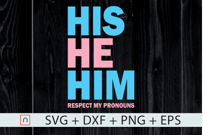 His He Him,Respect My Pronouns,LGBT svg