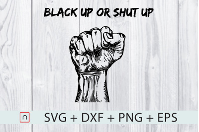 Black Up Or Shut Up,Black Fist Proud