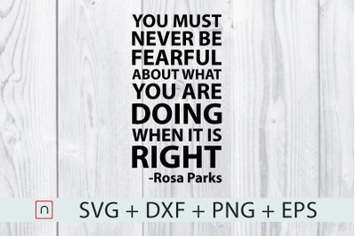 Never Be Fearful Doing Right,Rosa Parks