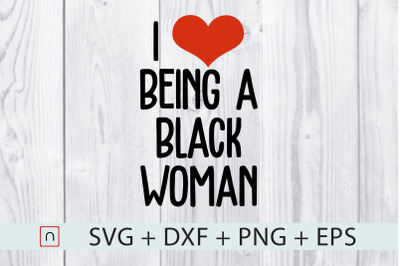 I Love Being A Black Woman,Heart Black