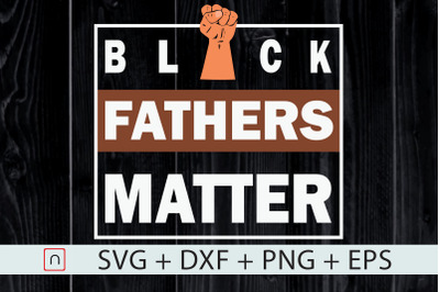 Black Fathers Matter,Fathers Day Gift