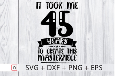 Birthday svg,45 years old,Birthday Gift