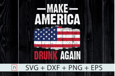 Make America Drunk Again 4th of July