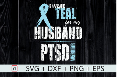 PTSD Awareness I Wear Teal For Husband