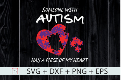 Someone Autism Has A Piece of My Heart