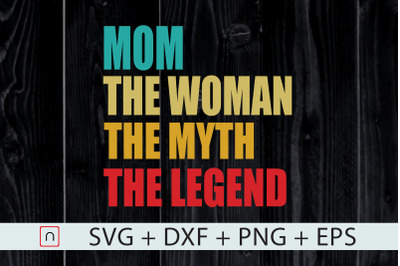 The Woman The Myth The Legend Mom Day