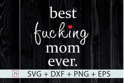 Best Mom Ever Funny Mother Day Gift