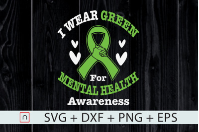 I Wear Green For Mental Health