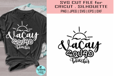 Vacay squad beaches svg&2C; summer svg