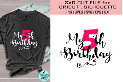 My fifth birthday svg&2C; birthday svg