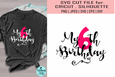 My 6th birthday svg&2C; birthday svg