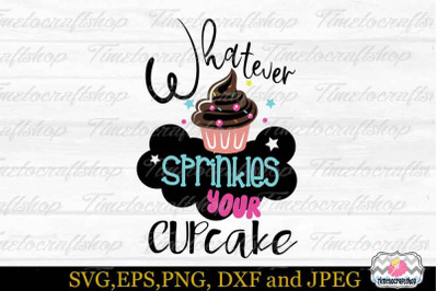 Whatever Sprinkles your Cupcake