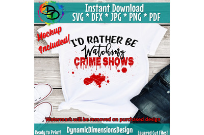 I&#039;d Rather Be Watching Crime Shows svg dxf png File for Cutting Machin