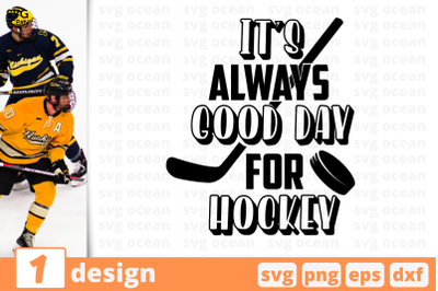 1 IT&#039;S ALWAYS GOOD DAY FOR HOCKEY, sport&nbsp;quotes cricut svg