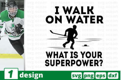 1 I WALK ON WATER WHAT IS YOUR SUPERPOWER, sport&nbsp;quotes cricut svg