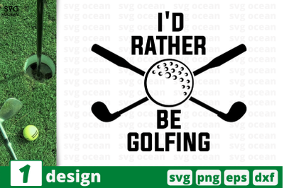 1 I&#039;D RATHER BE GOLFING, sport&nbsp;quotes cricut svg