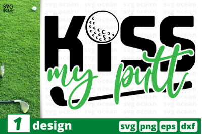 1 KISS MY PUTT, sport&nbsp;quotes cricut svg