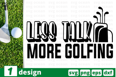 1 LESS TALK MORE GOLFING, sport&nbsp;quotes cricut svg