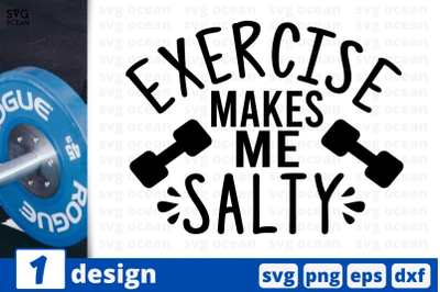 1 EXERCISE MAKE ME SALTY, sport&nbsp;quotes cricut svg