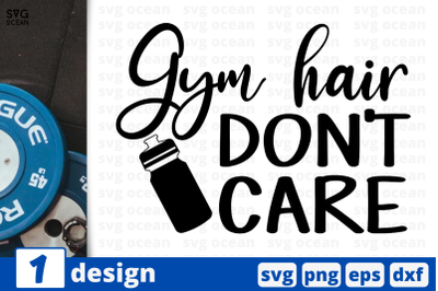 1 GYM HAIR DONT CARE, sport&nbsp;quotes cricut svg