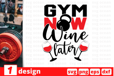 1 GYM NOW WINE LATER, sport&nbsp;quotes cricut svg