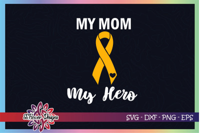 My mom my hero svg, yellow ribbon svg, bone cancer awareness svg