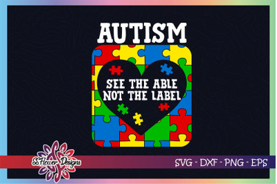 Autism see the able not the label svg, autism svg, puzzle svg