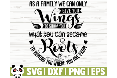 As A Family We Can Only Give You Wings