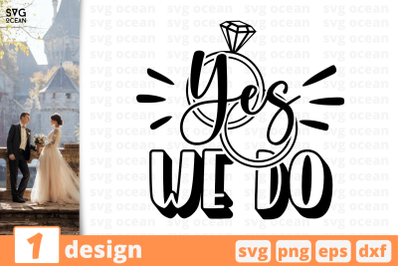 1 YES WE DO&2C; wedding quotes cricut svg