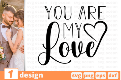 1 YOU ARE MY LOVE&2C; wedding quotes cricut svg